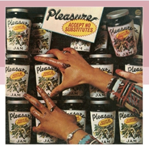 PLEASURE / プレジャー / アクセプト・ノー・サブスチチューズ
