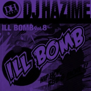 DJ HAZIME / ＩＬＬ　ＢＯＭＢ　ＶＯＬ．８
