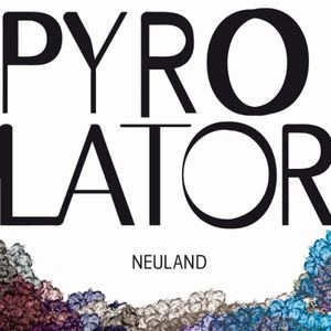 PYROLATOR / ピロレイター / NEULAND