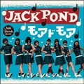 モアドモア / JACK POND