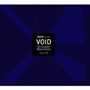 GAISER PRESENTS VOID / NO SUDDEN MOVEMENTS