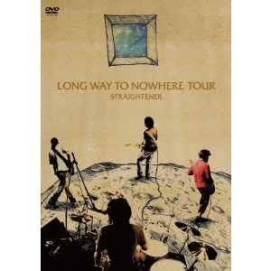 STRAIGHTENER / ストレイテナー / LONG WAY TO NOWHERE TOUR