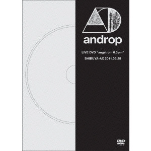 androp / アンドロップ / LIVE DVD “angstrom 0.3 pm” @SHIBUYA-AX 2011.05.28