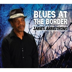 JAMES ARMSTRONG / ジェームス・アームストロング / BLUES AT THE BORDER