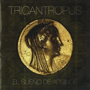 TRICANTROPUS / EL SUENO DE ARSINOE