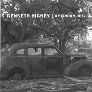 KENNETH HIGNEY / AMERICAN DIRT