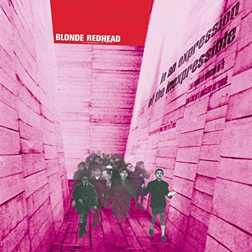 BLONDE REDHEAD / ブロンド・レッドヘッド / IN AN EXPRESSION OF THE INEXPRESSIBLE