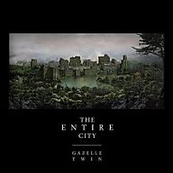 GAZELLE TWIN / ENTIRE CITY
