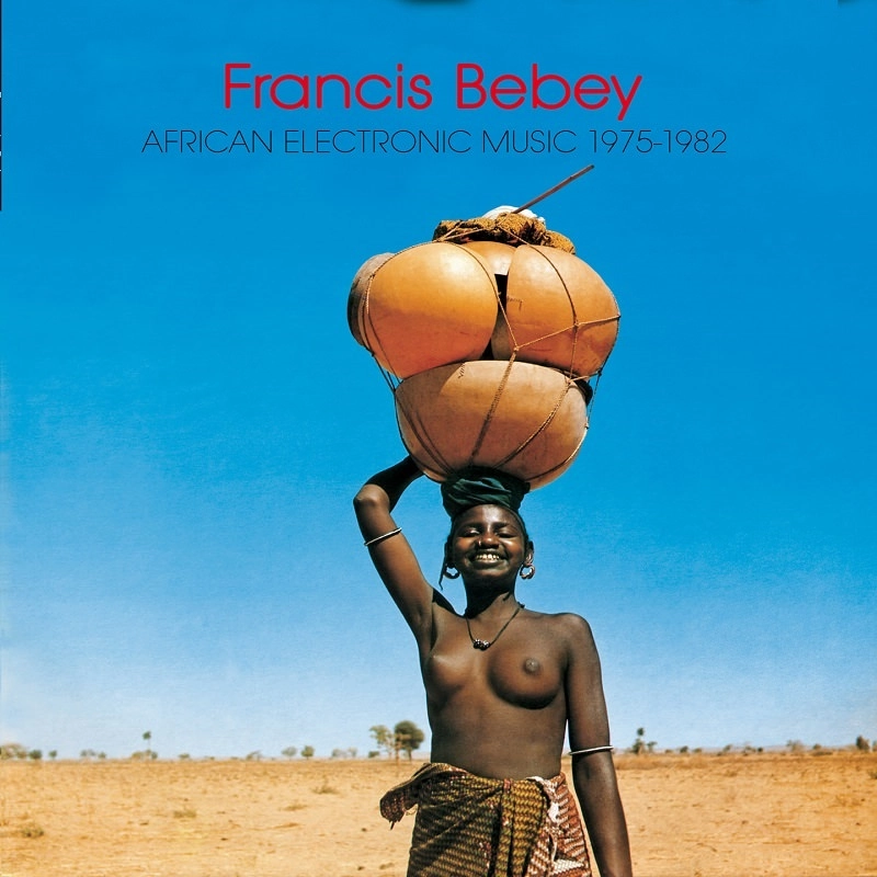 FRANCIS BEBEY / フランシス・ベベイ / AFRICAN ELECTRONIC MUSIC 1975-1982