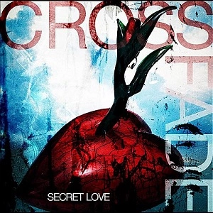 CROSSFADE / クロスフェイド / SECRET LOVE <CD+DVD>