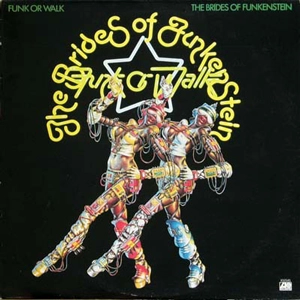 BRIDES OF FUNKENSTEIN / ブライズ・オブ・ファンケンシュタイン / ファンク・オア・ウォーク