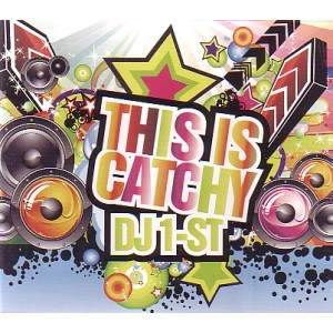 DJ 1-ST a.k.a SATOSHI / ＴＨＩＳ　ＩＳ　ＣＡＴＣＨＹ