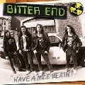 BITTER END (METAL) / HAVE A NICE DEATH!