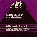 UNCLE ACID & THE DEADBEATS / アンクル・アシッド&ザ・デッドビーツ / BLOOD LUST