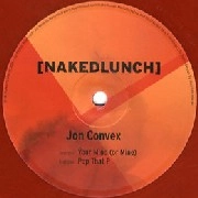 JON CONVEX / POP THAT P/YOUR MIND (OR MINE)