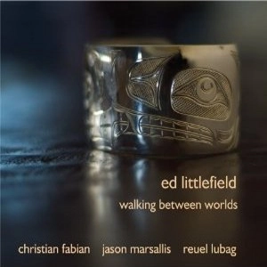 ED LITTLEFIELD / WALKING BETWEEN WORLDS
