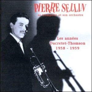 PIERRE SELLIN / LES ANNEES DUCRET THOMSON 1958-1959