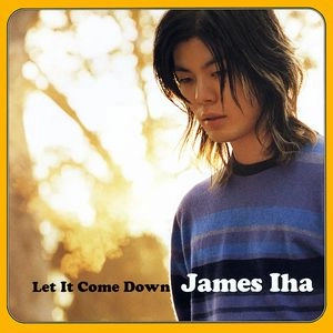 JAMES IHA / ジェームス・イハ / レット・イット・カム・ダウン