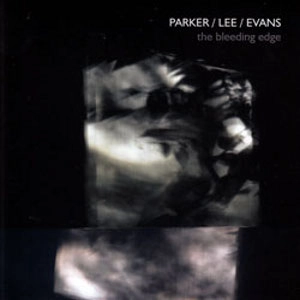 EVAN PARKER / エヴァン・パーカー / BLEEDING EDGE