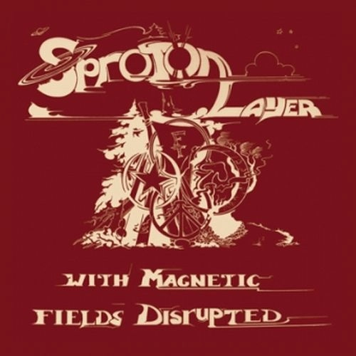 SPROTON LAYER / WITH MAGNETIC FIELDS DISRUPTED