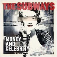 SUBWAYS / サブウェイズ / MONEY AND CELEBRITY