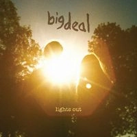BIG DEAL / LIGHTS OUT