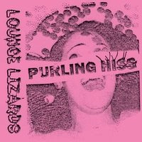 PURLING HISS / LOUNGE LIZARDS