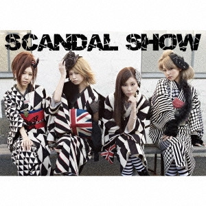 SCANDAL / スキャンダル / SCANDAL SHOW