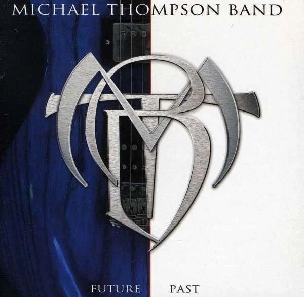 MICHAEL THOMPSON BAND / マイケル・トンプソン・バンド / フューチャー・パスト