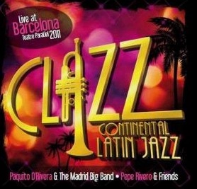 PAQUITO D'RIVERA / パキート・デ・リベラ / CLAZZ CONTINENTAL LATIN JAZZ(W/DVD)