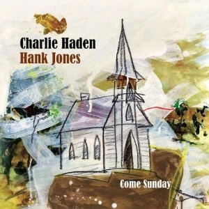 CHARLIE HADEN & HANK JONES / チャーリー・ヘイデン&ハンク・ジョーンズ / COME SUNDAY