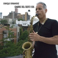 ENRIQUE FERNANDEZ ARBOS / エンリケ・フェルナンデス・アルボス / CANTOS DEL SEXTO SOL