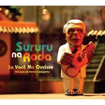 SURURU NA RODA / スルル・ナ・ホーダ / SE VOCE ME OUVISSE - 100 ANOS DE NELSON CAVAQUINHO(CD-R)