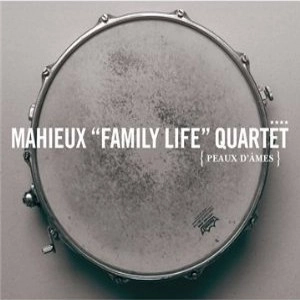 MAHIEUX FAMILY LIFE QUARTET / Peaux D'ames