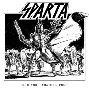 SPARTA (NWOBHM) / USE YOUR WEOPONS WELL