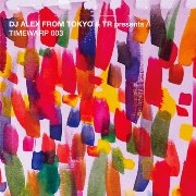 ALEX FROM TOKYO & TR / ＴＩＭＥＷＡＲＰ　００３