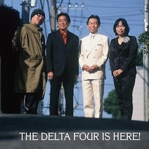 MASAHIRO GOTO with DELTA4 / 後藤雅広 デルタ4 / ＴＨＥ ＤＥＬＴＡ ＦＯＵＲ ＩＳ ＨＥ
