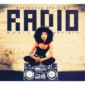 ESPERANZA SPALDING / エスペランサ (エスペランサ・スポルディング) / ラジオ・ミュージック・ソサイエティ(初回限定低価格盤) / Radio Music Society