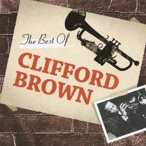 CLIFFORD BROWN / クリフォード・ブラウン / ザ・ベスト・オブ・クリフォード・ブラウン / THE BEST OF CLIFFORD BROWN