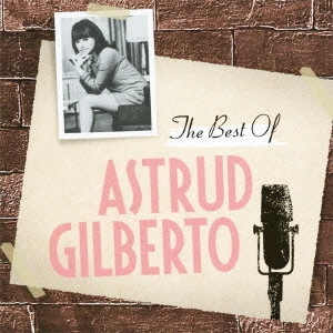 ASTRUD GILBERTO / アストラッド・ジルベルト / ザ・ベスト・オブ・アストラッド・ジルベルト