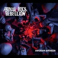 PRIMAL ROCK REBELLION / プライマル・ロック・レベリオン / アウォークン･ブロークン（SHM-CD）