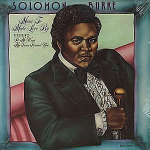 SOLOMON BURKE / ソロモン・バーク / ミュージック・トゥ・メイク・ラヴ・バイ