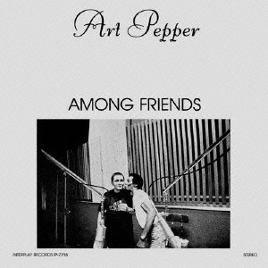 ART PEPPER / アート・ペッパー / 再会 / Among Friends