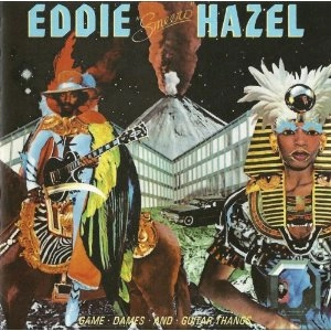 EDDIE HAZEL / エディ・ヘイゼル / GAME DAMES AND GUITAR THANGS