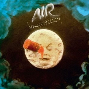 AIR / エール / 月世界旅行 / LE VOYAGE DANS LA LUNE