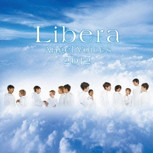 LIBERA / リベラ / エンジェル・ヴォイセズ来日記念盤2012 / ANGEL VOICES 2012