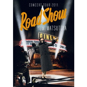 YUMI MATSUTOYA / 松任谷由実 / CONCERT TOUR 2011 Road Show