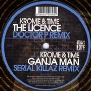 KROME AND TIME / KROME & TIME / LICENCE(DOCTOR P REMIX)/GANJA MAN(SERIAL K