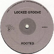 LOCKED GROOVE / ROOTED