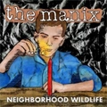 THE MANIX / ザ・マニックス / NEIGHBORHOOD WILDLIFE